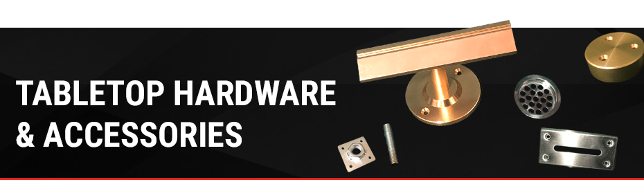 Tabletop Hardware & Accessories